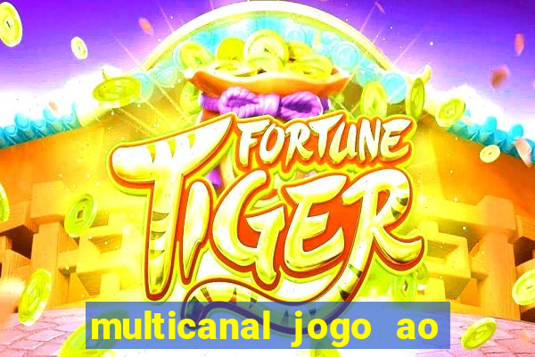 multicanal jogo ao vivo fans